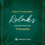 Kakao Ceremonialne WENEZUELA Relax 250 gram Nowość !